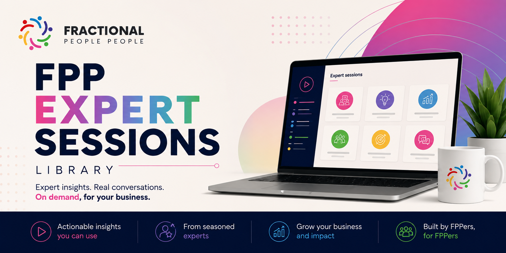 FPP Expert Sessions Library - expert insights, real conversations, on demand for your business